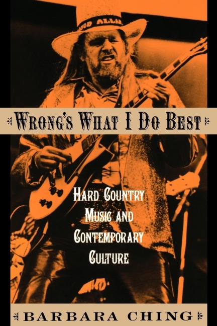 Wrongs What I Do Best: Hard Country Music and Contemporary Culture