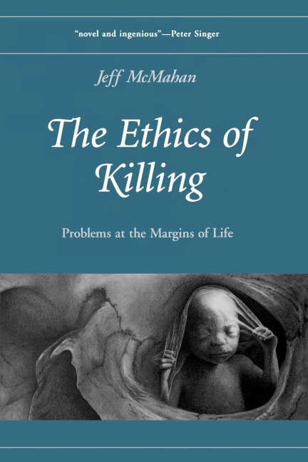 The Ethics of Killing: Problems at the Margins of Life