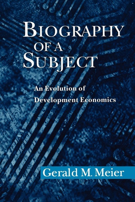 Biography of a Subject: An Evolution of Development Economics