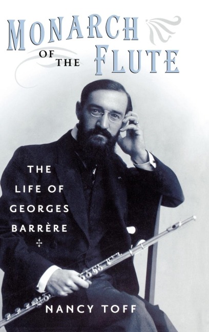 Monarch of the Flute: The Life of Georges Barrere