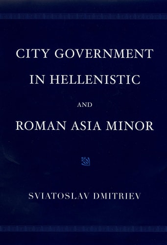 City Government in Hellenistic and Roman Asia Minor