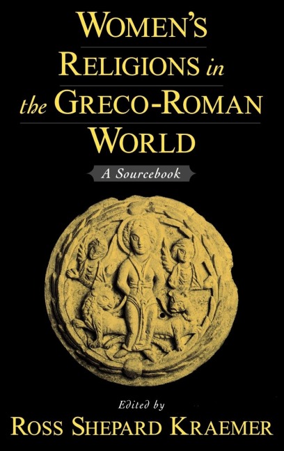 Womens Religions in the Greco-Roman World: A Sourcebook