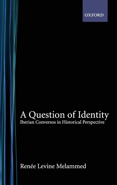 A Question of Identity: Iberian Conversos in Historical Perspective