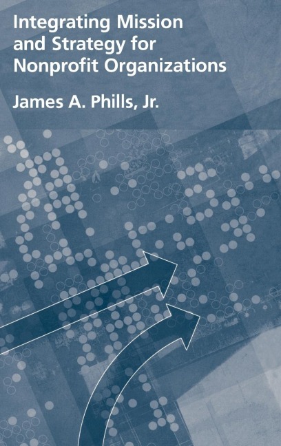 Integrating Mission and Strategy for Nonprofit Organizations