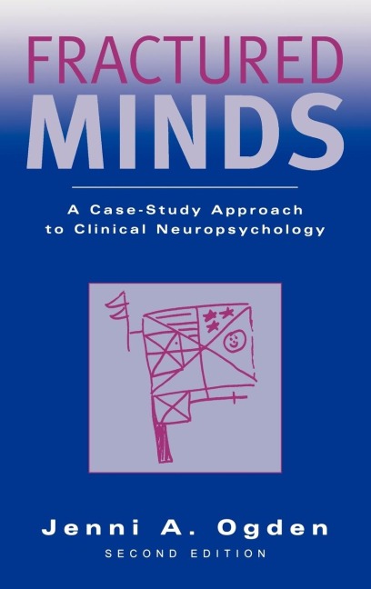 Fractured Minds: A Case-Study Approach to Clinical Neuropsychology