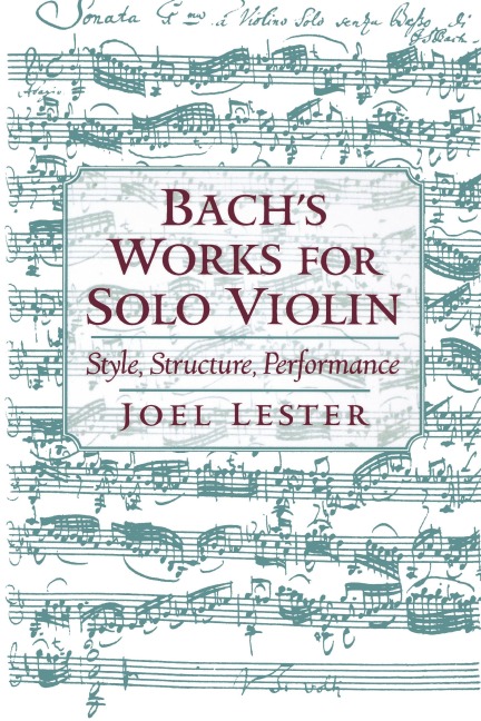 Bachs Works for Solo Violin: Style, Structure, Performance