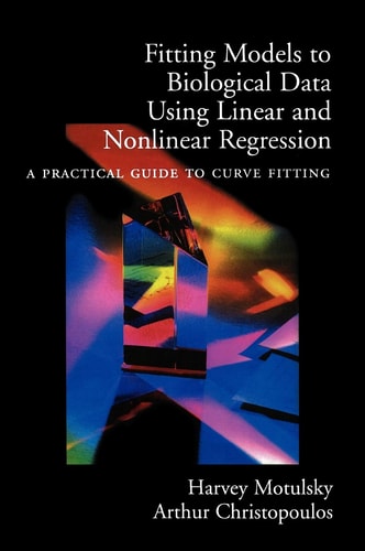 Fitting Models to Biological Data Using Linear and Nonlinear Regression A Practical Guide to Curve Fitting