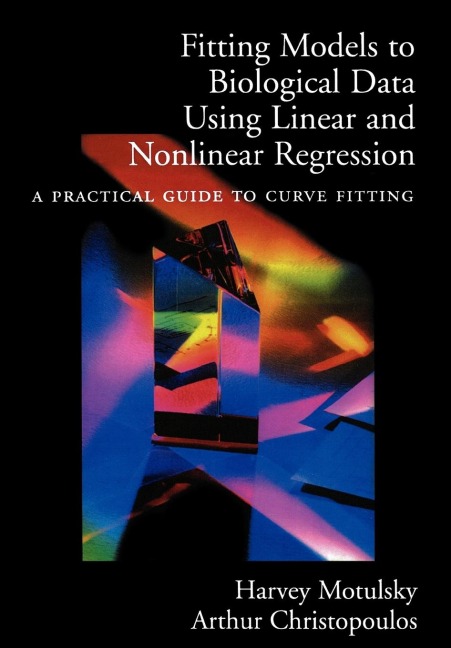 Fitting Models to Biological Data Using Linear and Nonlinear Regression: A Practical Guide to Curve Fitting