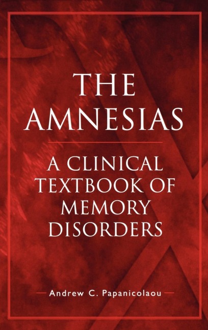 The Amnesias: A Clinical Textbook of Memory Disorders