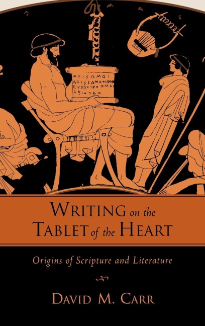 Writing on the Tablet of the Heart: Origins of Scripture and Literature