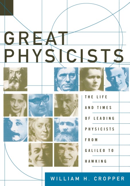Great Physicists: The Life and Times of Leading Physicists from Galileo to Hawking