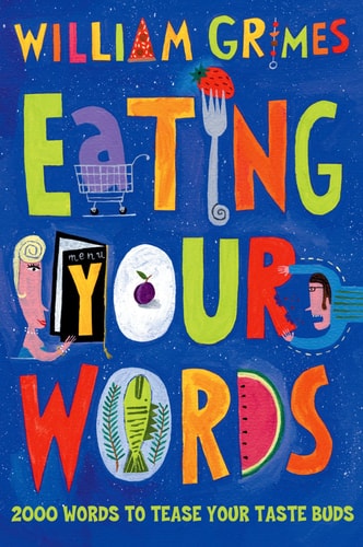 Eating Your Words 2000 Words to Tease Your Taste Buds