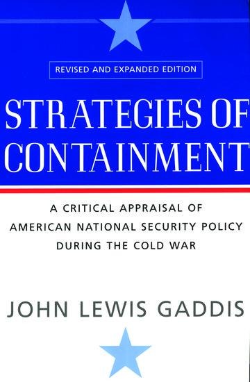 Strategies of Containment: A Critical Appraisal of American National Security Policy During the Cold War