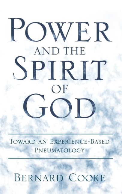 Power and the Spirit of God: Toward an Experience-Based Pneumatology