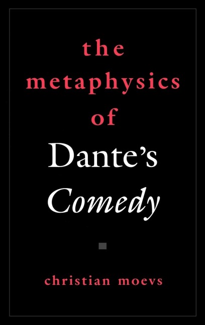 The Metaphysics of Dantes Comedy