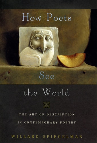 How Poets See the World The Art of Description in Contemporary Poetry