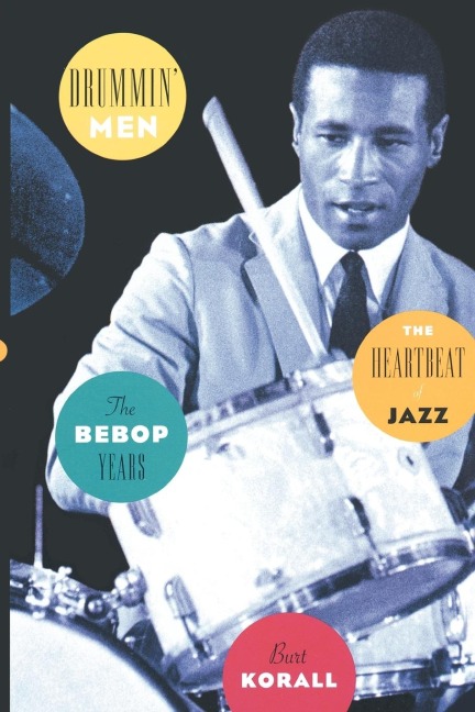 Drummin Men: The Heartbeat of Jazz: The Bebop Years