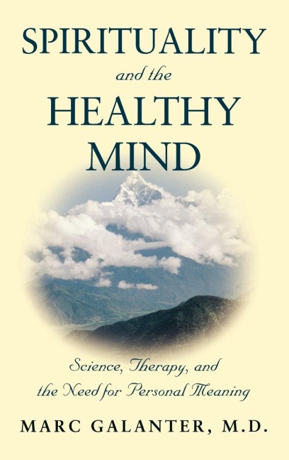 Spirituality and the Healthy Mind: Science, Therapy, and the Need for Personal Meaning