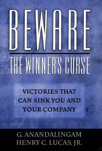 Beware the Winner's Curse Victories that Can Sink You and Your Company