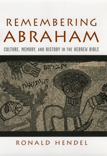 Remembering Abraham Culture, Memory, and History in the Hebrew Bible