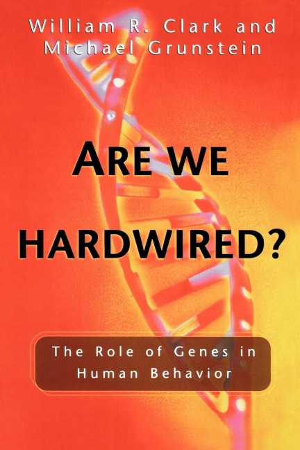 Are We Hardwired?: The Role of Genes in Human Behavior