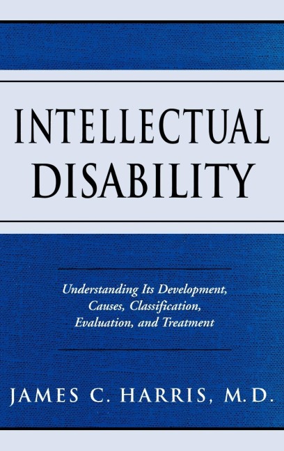 Intellectual Disability: Understanding Its Development, Causes, Classification, Evaluation, and Treatment