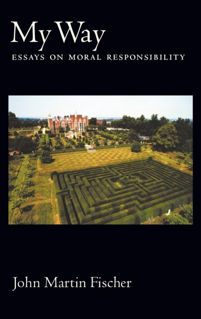 My Way: Essays on Moral Responsibility