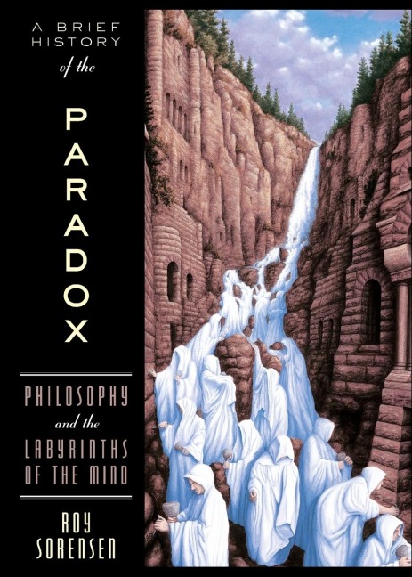 Brief History of the Paradox: Philosophy and the Labyrinths of the Mind (Revised)