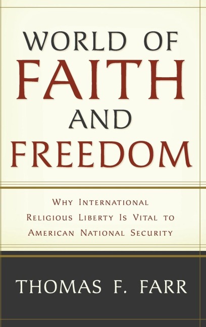 World of Faith and Freedom: Why International Religious Liberty Is Vital to American National Security