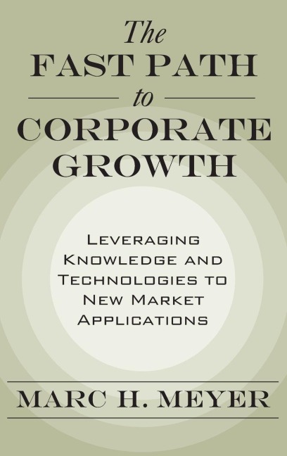 Fast Path to Corporate Growth: Leveraging Knowledge and Technologies to New Market Applications