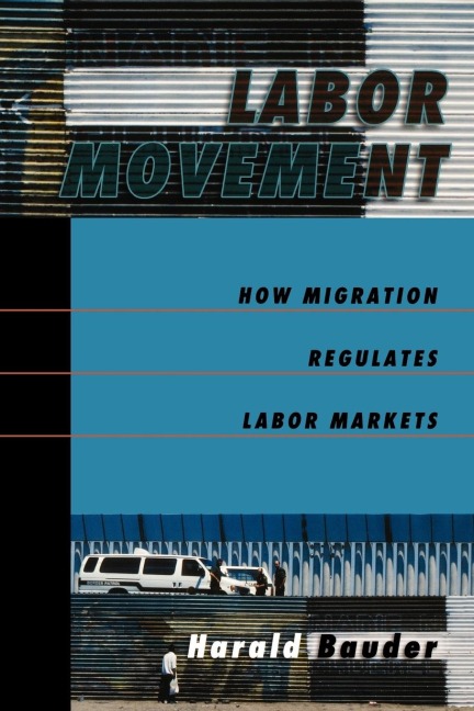 Labor Movement: How Migration Regulates Labor Markets