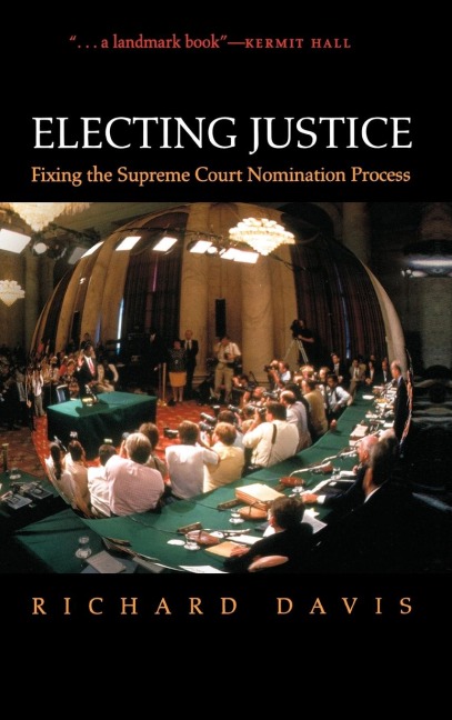 Electing Justice: Fixing the Supreme Court Nomination Process