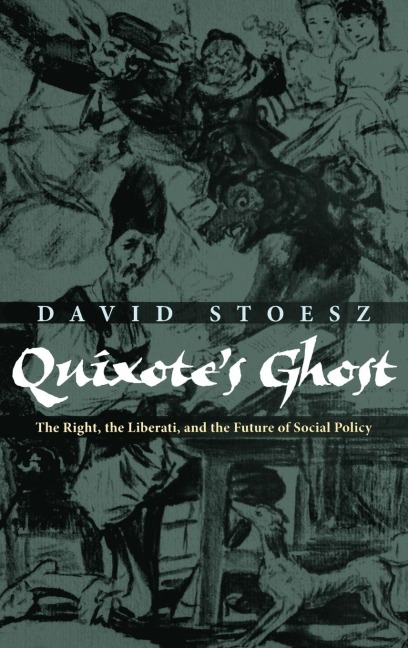 Quixotes Ghost: The Right, the Liberati, and the Future of Social Policy