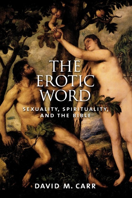 The Erotic Word Sexuality, Spirituality, and the Bible
