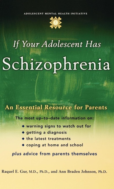 If Your Adolescent Has Schizophrenia: An Essential Resource for Parents