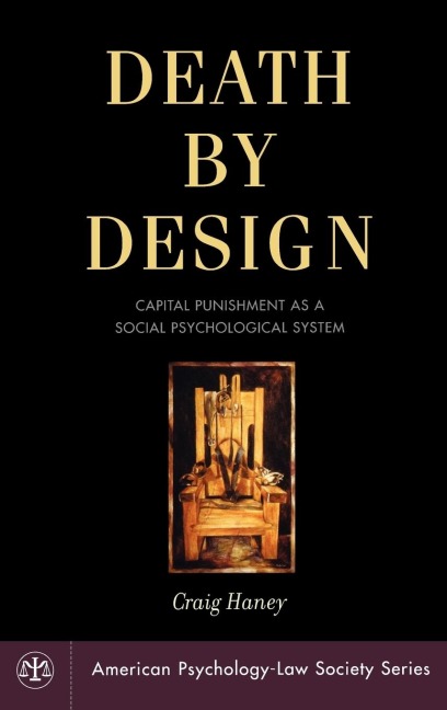 Death by Design: Capital Punishment as a Social Psychological System