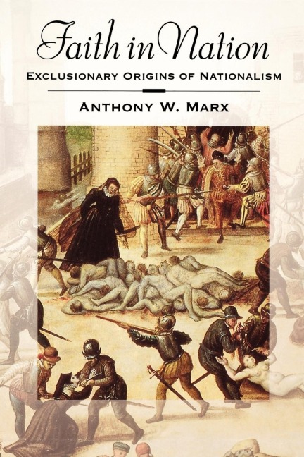 Faith in Nation: Exclusionary Origins of Nationalism