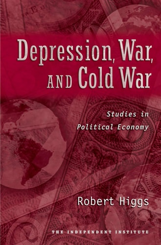 Depression, War, and Cold War Studies in Political Economy