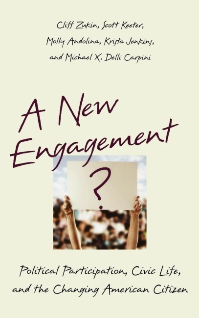 A New Engagement?: Political Participation, Civic Life, and the Changing American Citizen