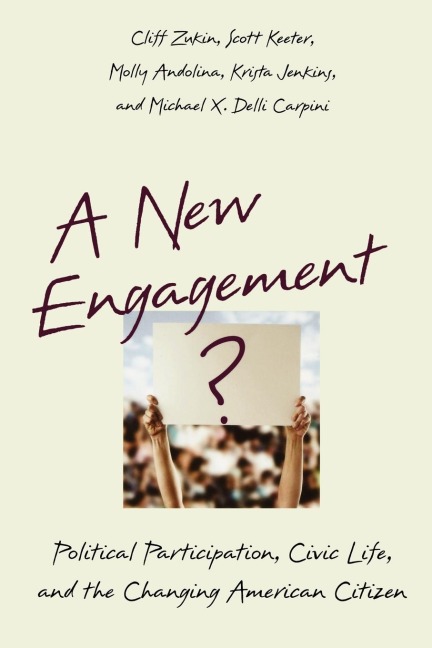 A New Engagement?: Political Participation, Civic Life, and the Changing American Citizen