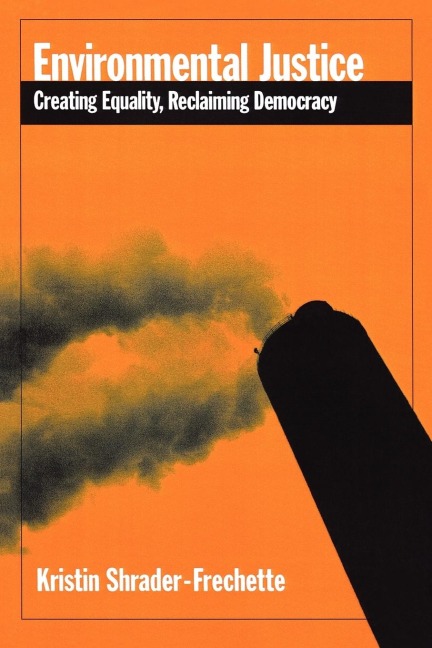 Environmental Justice: Creating Equality, Reclaiming Democracy