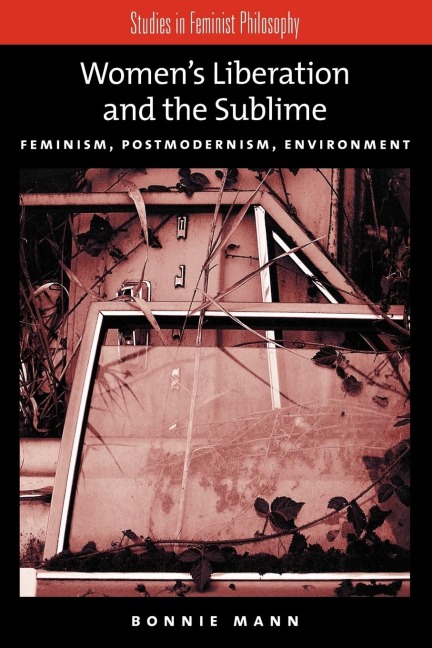 Womens Liberation and the Sublime: Feminism, Postmodernism, Environment