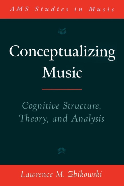 Conceptualizing Music: Cognitive Structure, Theory, and Analysis
