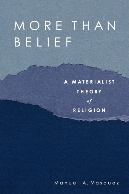 More Than Belief: A Materialist Theory of Religion