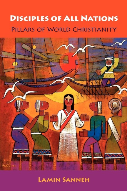 Disciples of All Nations: Pillars of World Christianity
