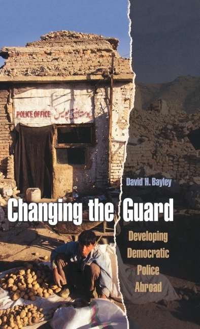 Changing the Guard: Developing Democratic Police Abroad