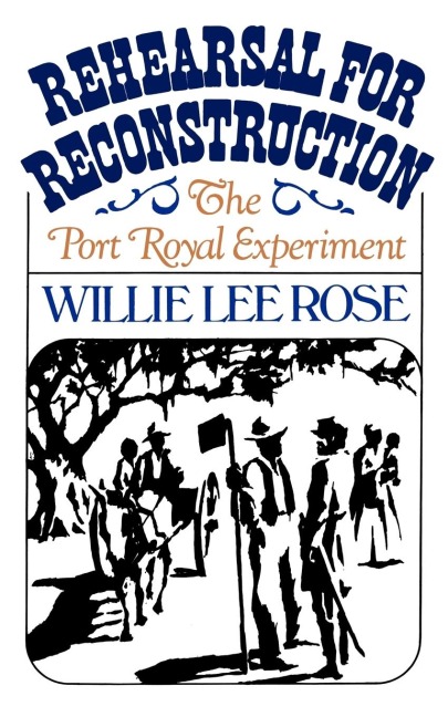 Rehearsal for Reconstruction: The Port Royal Experiment