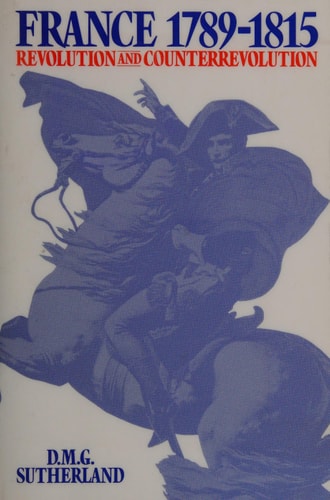 France, 1789-1815 Revolution and Counterrevolution