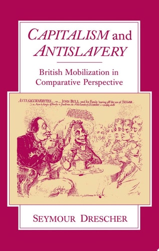 Capitalism and Antislavery British Mobilization in Comparative Perspective