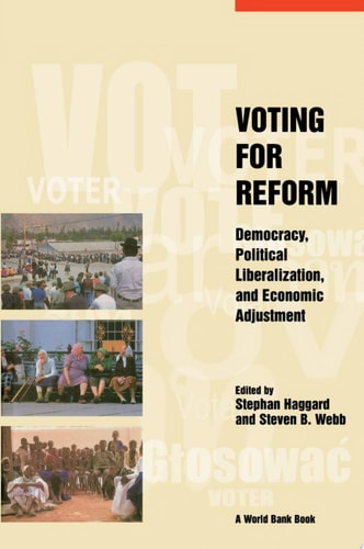 Voting for Reform Democracy, Political Liberalization, and Economic Adjustment